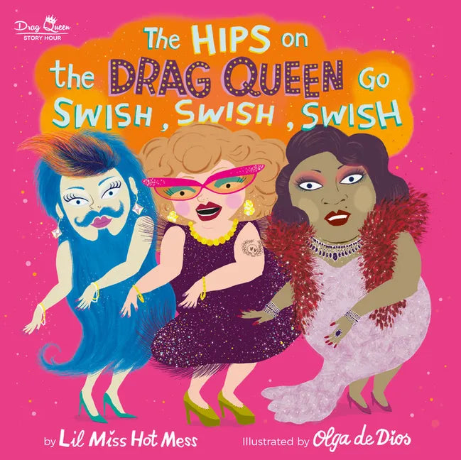 The Hips on the Drag Queen Go Swish, Swish, Swish - Hardcover