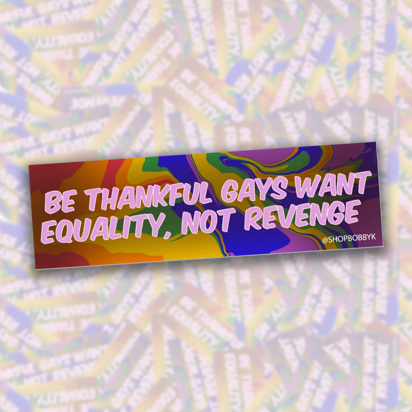 Be Thankful The Gays Want Equality, Not Revenge Sticker