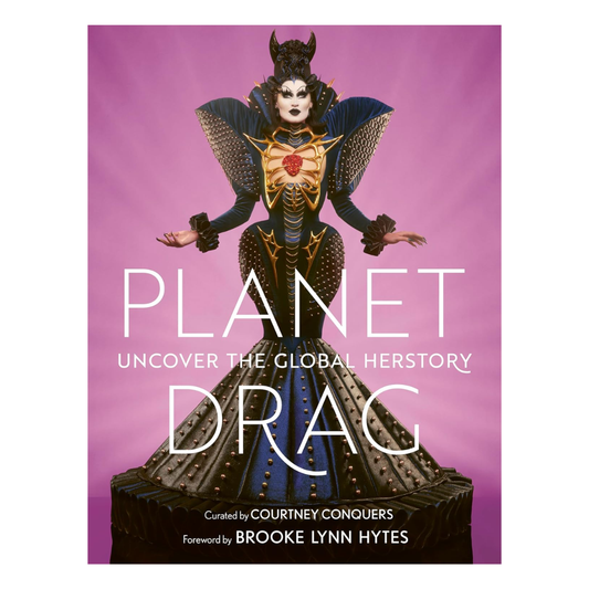 Planet Drag, Uncover the Global Herstory: HardCover Book
