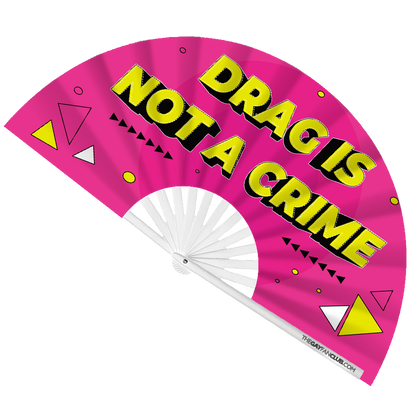 Drag Is Not A Crime Fan (UV)